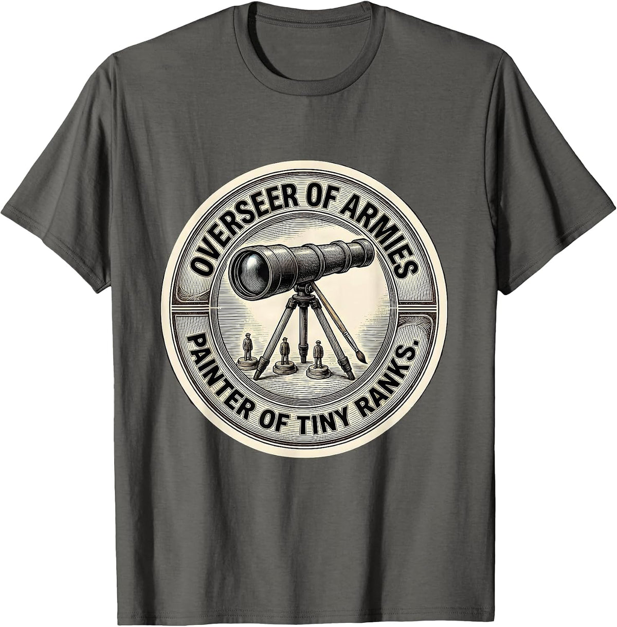 Overseer Of Armies Painter Of Tiny Ranks Miniature Painter T-Shirt - Asphalt Grey