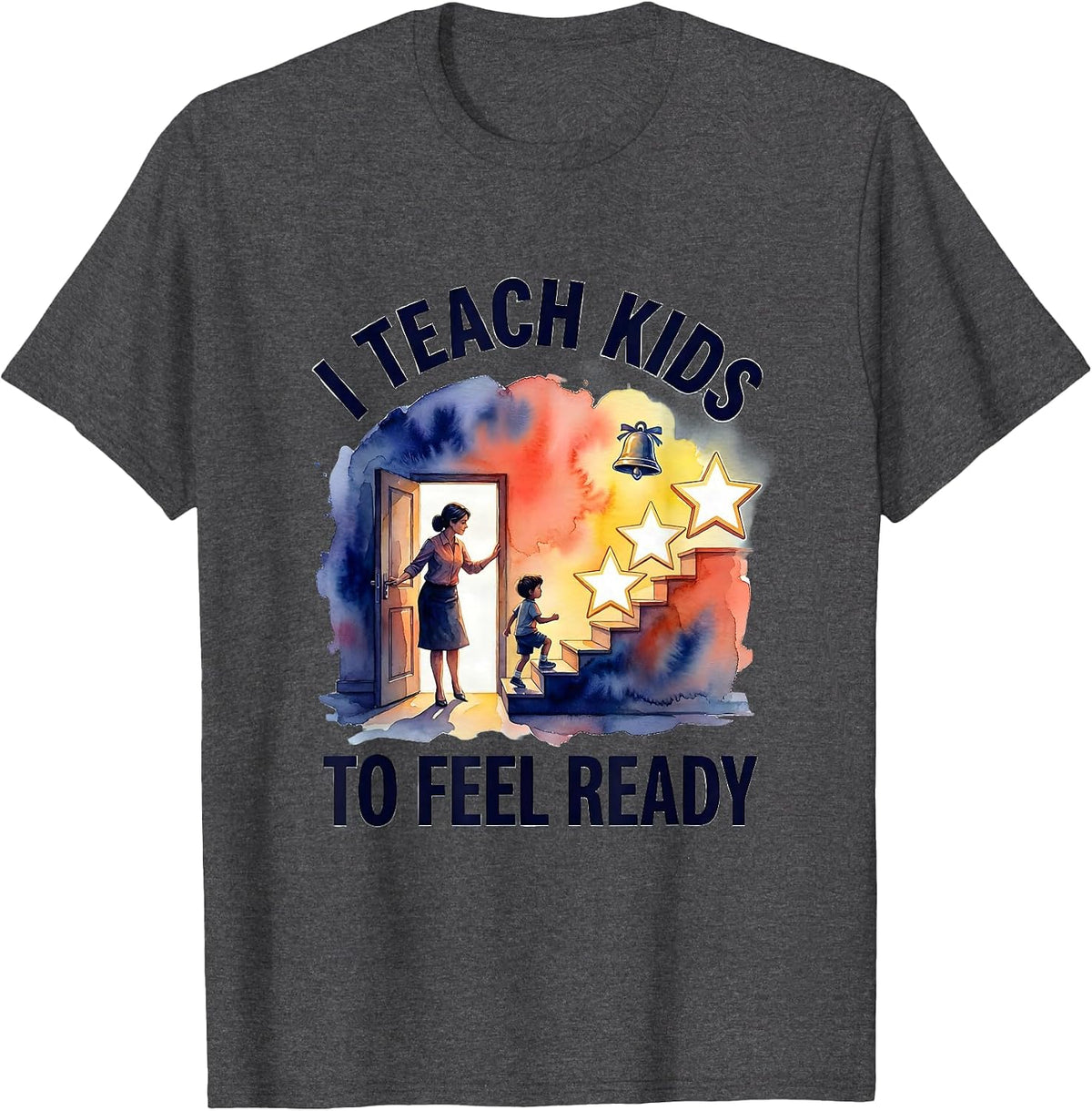 I Teach Kids To Feel Ready Watercolor Teacher Appreciation T-Shirt - Dark Heather Grey