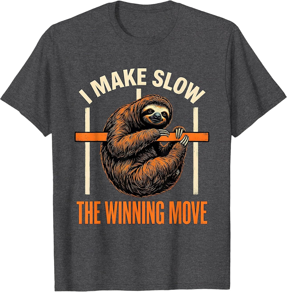 I Make Slow The Winning Move Funny Sloth Lover Humor T-Shirt - Dark Heather Grey