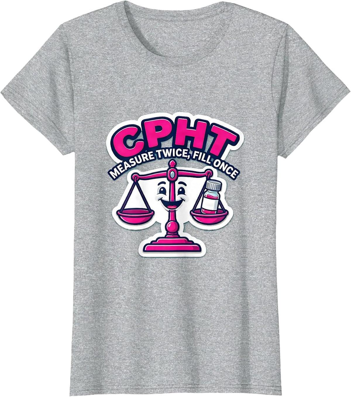 Women's CPhT Measure Twice Fill Once Cute Pharmacy Tech Humor T-Shirt - Heather Grey