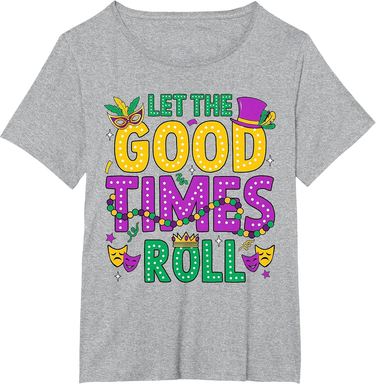 Mardi Gras Let The Good Times Roll Funny Men Women Carnival T-Shirt - Heather Grey