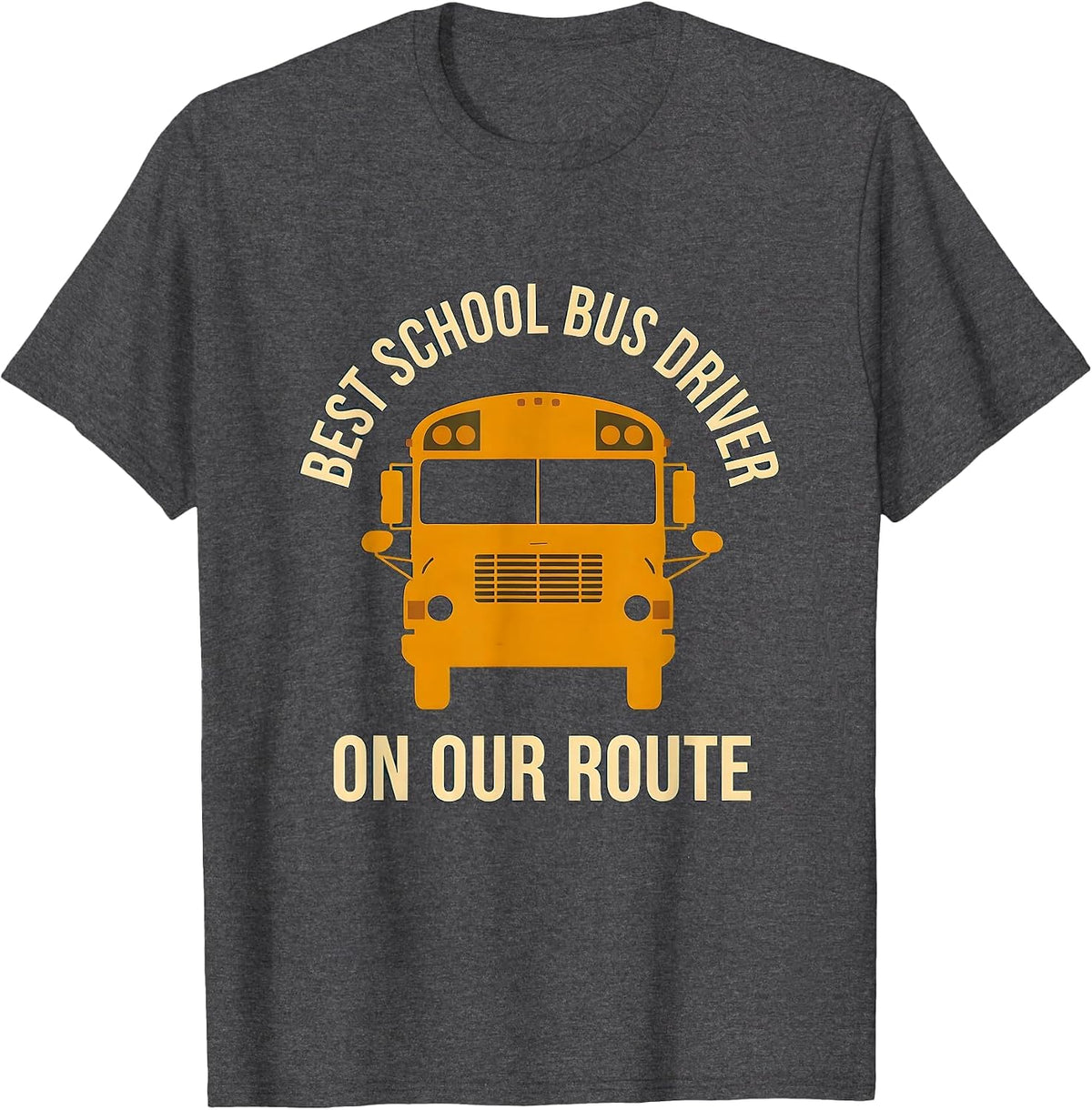 Men's Best School Bus Driver On Our Route Funny Driver Gift T-Shirt - Dark Heather Grey