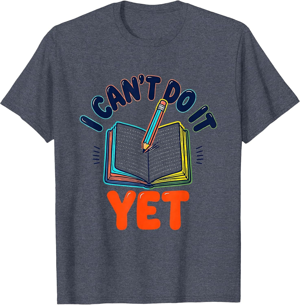 I Can't Do It Yet Growth Mindset Teacher Motivation T-Shirt - Heather Blue