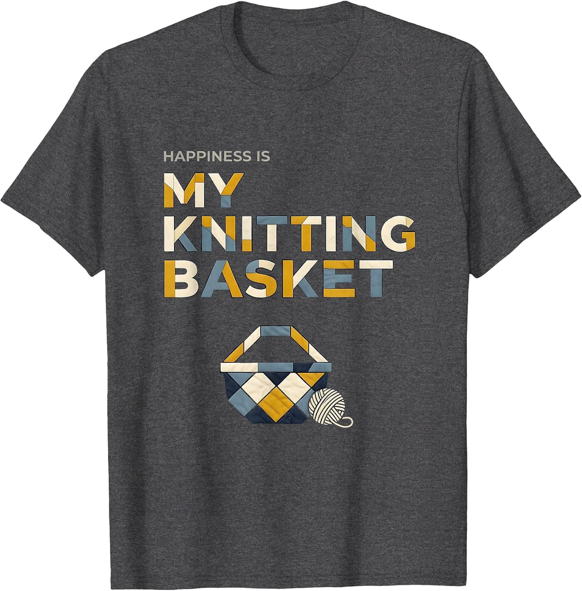 Happiness Is My Knitting Basket Quilt Block Patchwork T-Shirt - Dark Heather Grey