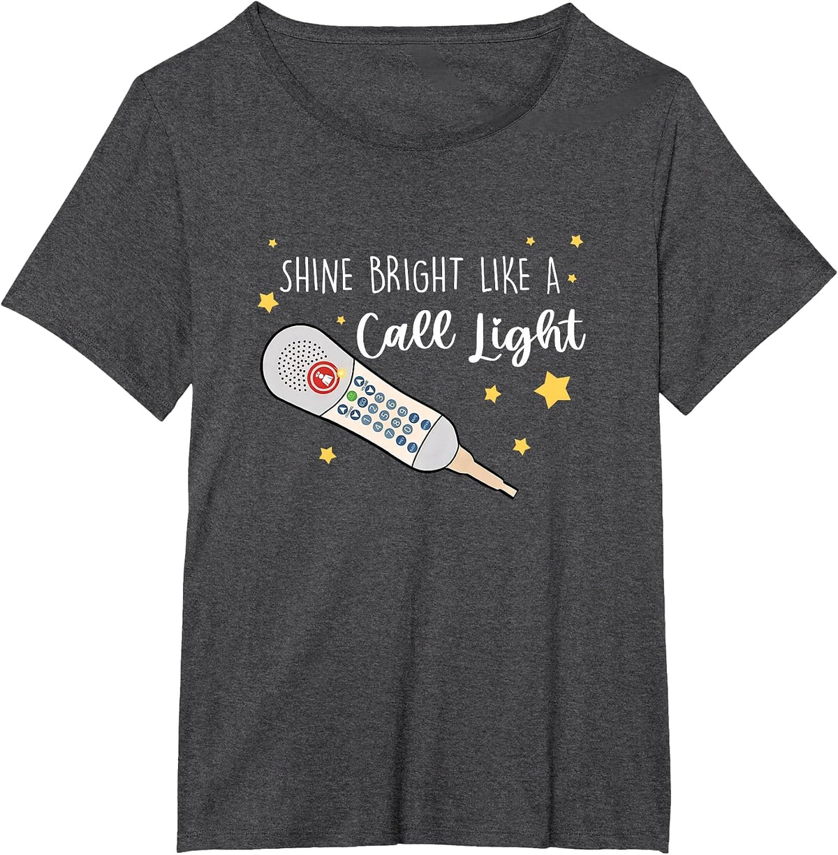 Shine Bright Like a Call Light - Sarcastic Nurse T-Shirt - Dark Heather Grey