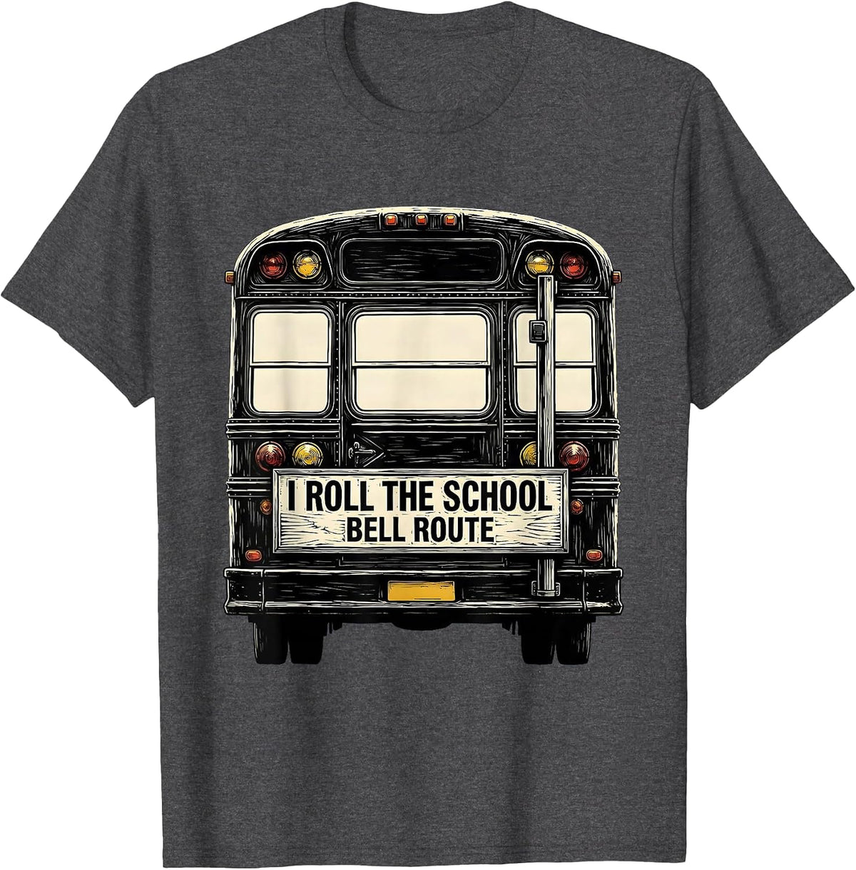I Roll The School Bell Route Funny School Bus Driver T-Shirt - Dark Heather Grey
