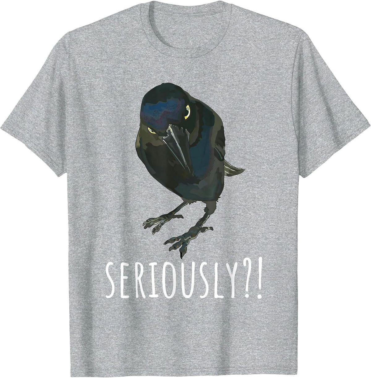 Seriously Raven Crow Funny Sarcastic Bird Humor Men Women T-Shirt - Heather Grey