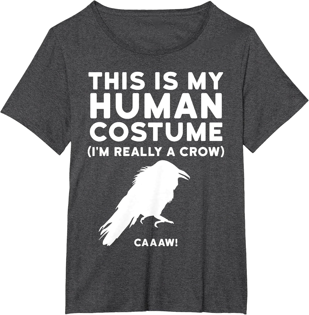 This is My Human Costume I'm Really a Crow Shirt T-Shirt - Dark Heather Grey