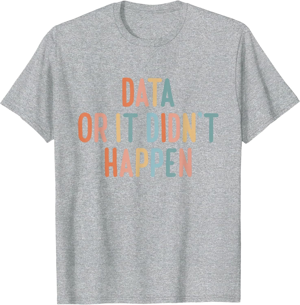 Data Or It Didn't Happen ABA Special Ed Behavior Therapist T-Shirt - Heather Grey