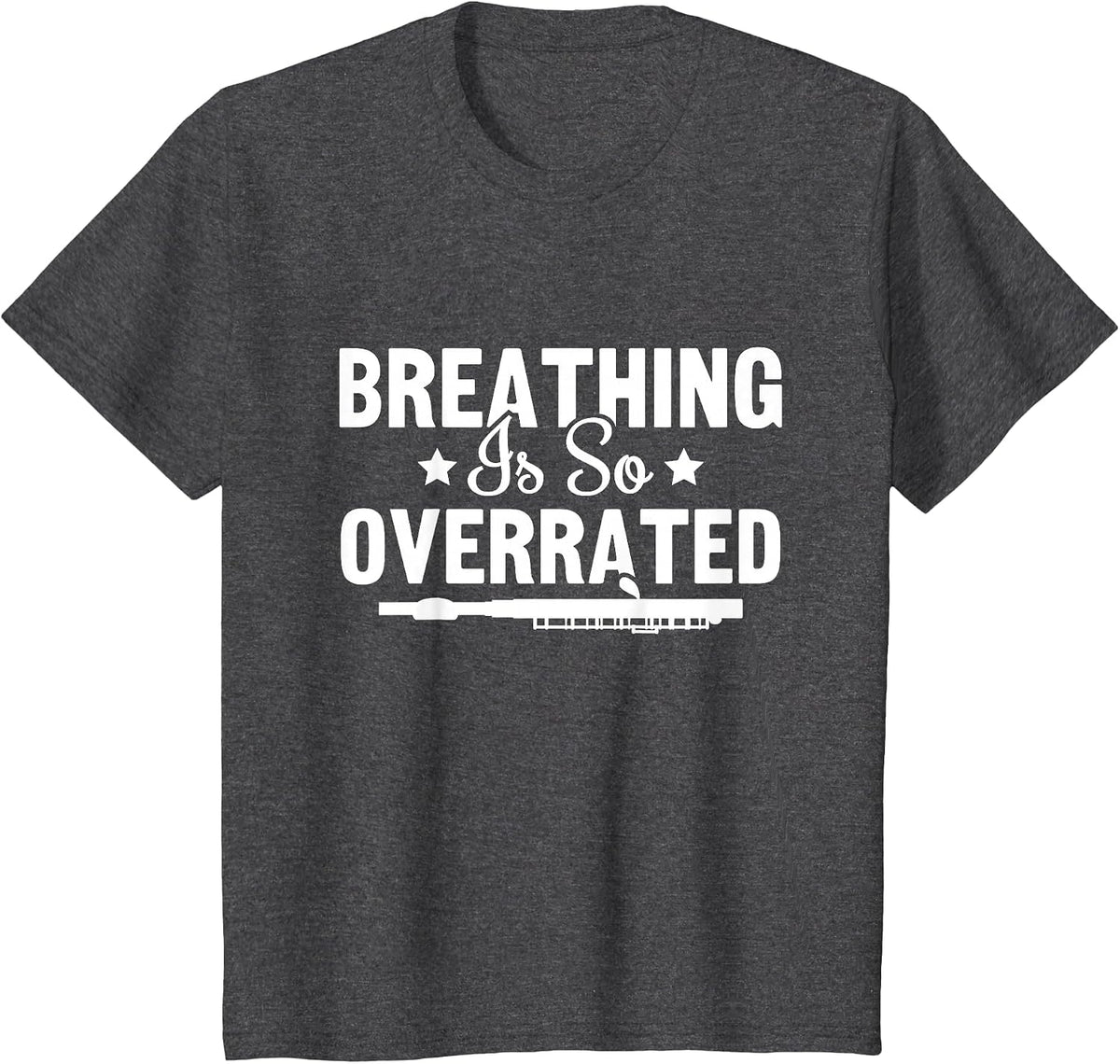 Breathing is So Overrated Musician Flutist Flute Player T-Shirt - Dark Heather Grey