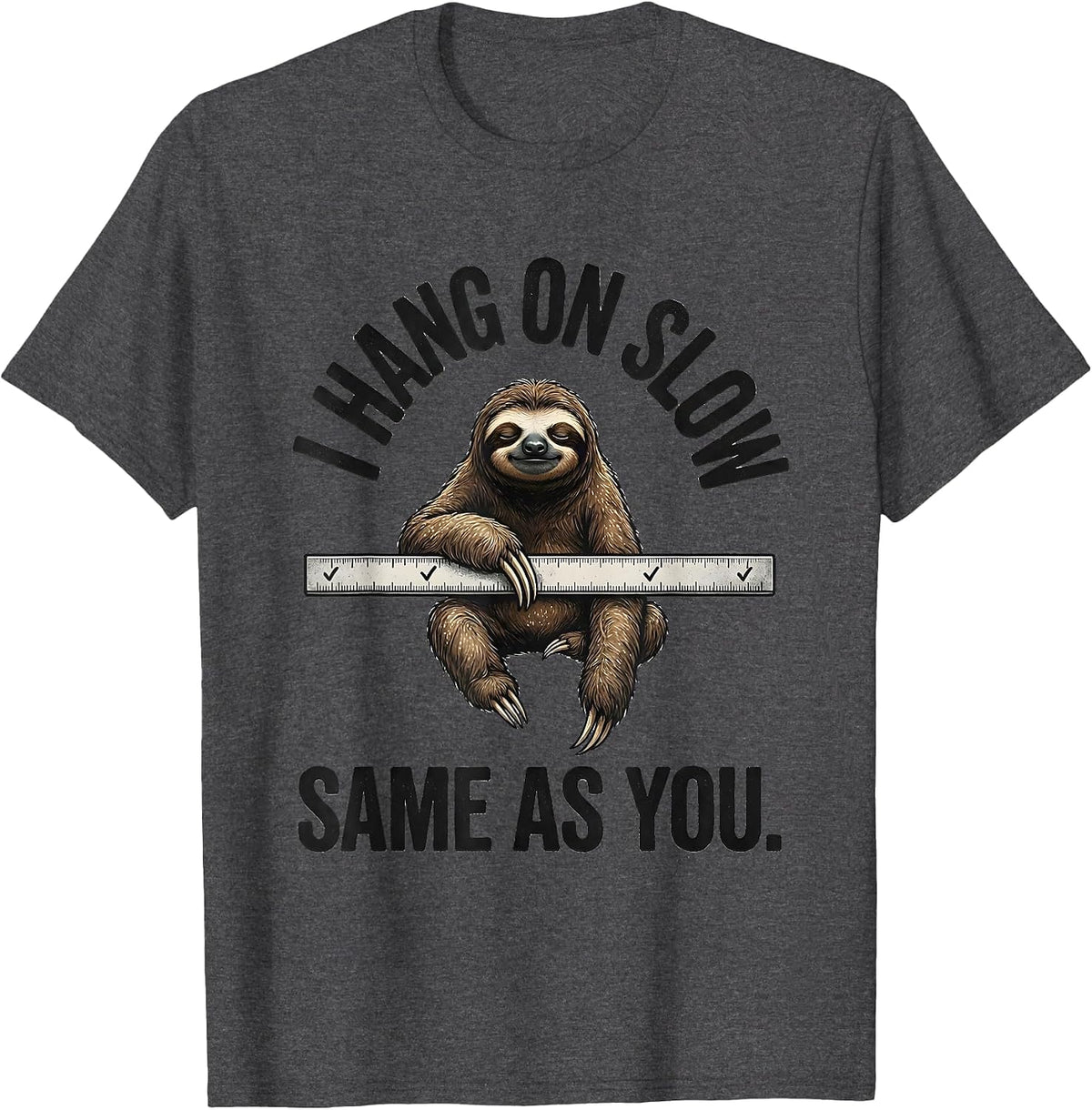 Men's I Hang On Slow Same As You Funny Sloth Lover Animal Humor T-Shirt - Dark Heather Grey