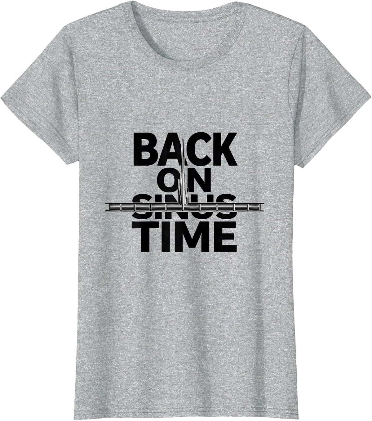 Back On Sinus Time Funny Cardiology Cardiac Nurse EKG Humor T-Shirt - Heather Grey