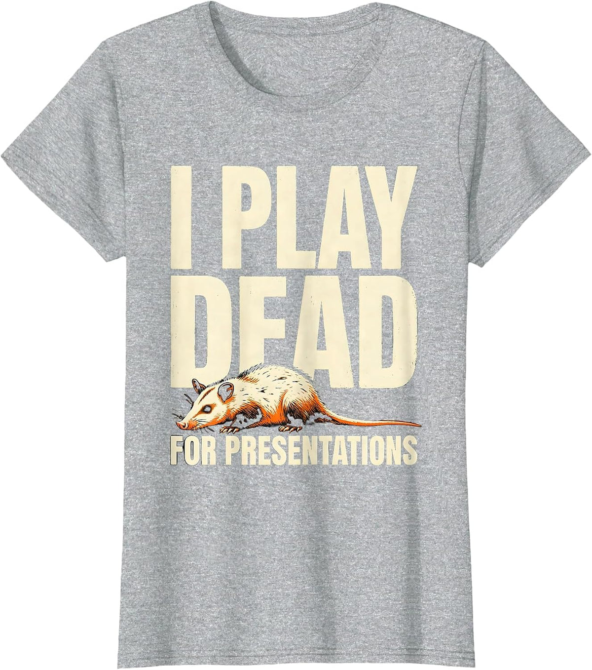I Play Dead For Presentations Funny Opossum Meme Humor T-Shirt - Heather Grey