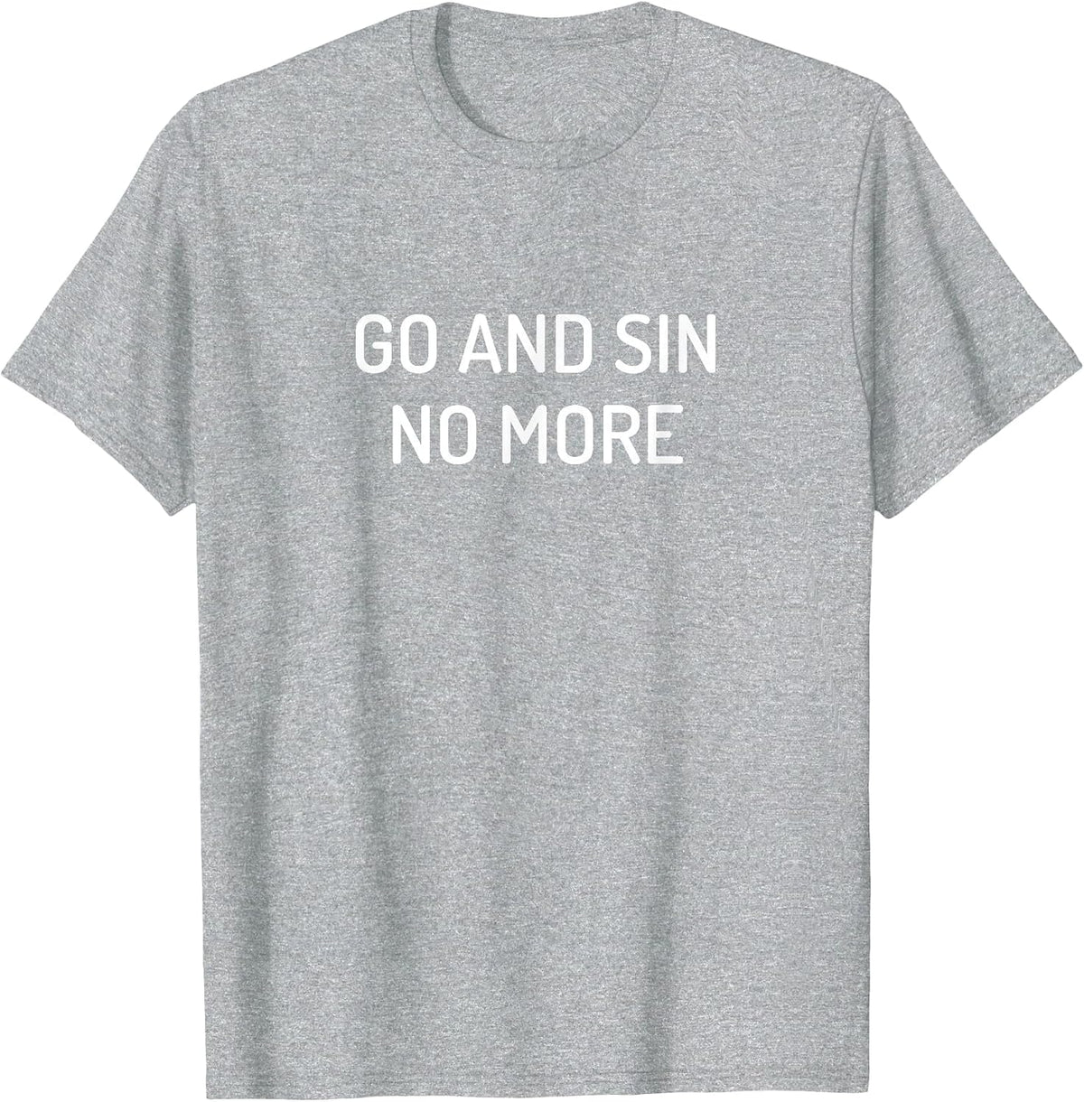 Go and Sin No More T-Shirt - Heather Grey