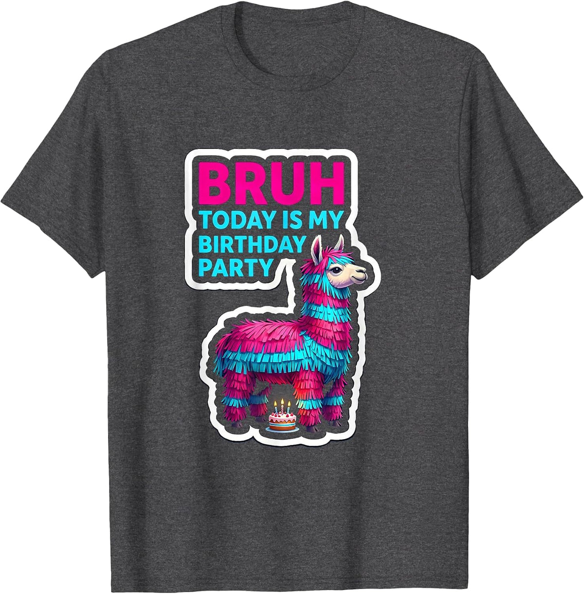 Men's Bruh Today Is My Birthday Party Funny Llama Pinata Family T-Shirt - Dark Heather Grey