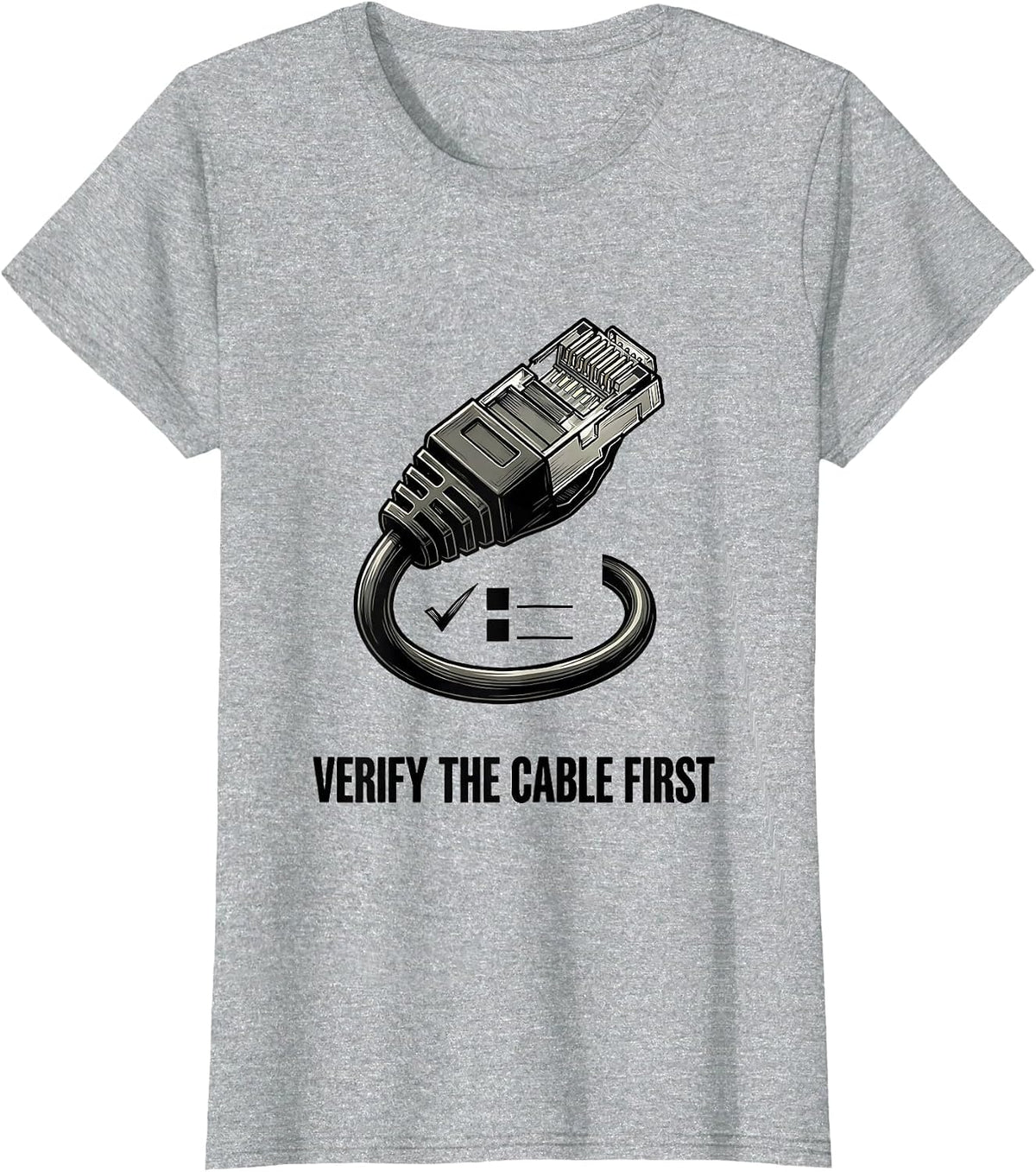 Verify The Cable First Funny IT Support Programmer Tech T-Shirt - Heather Grey