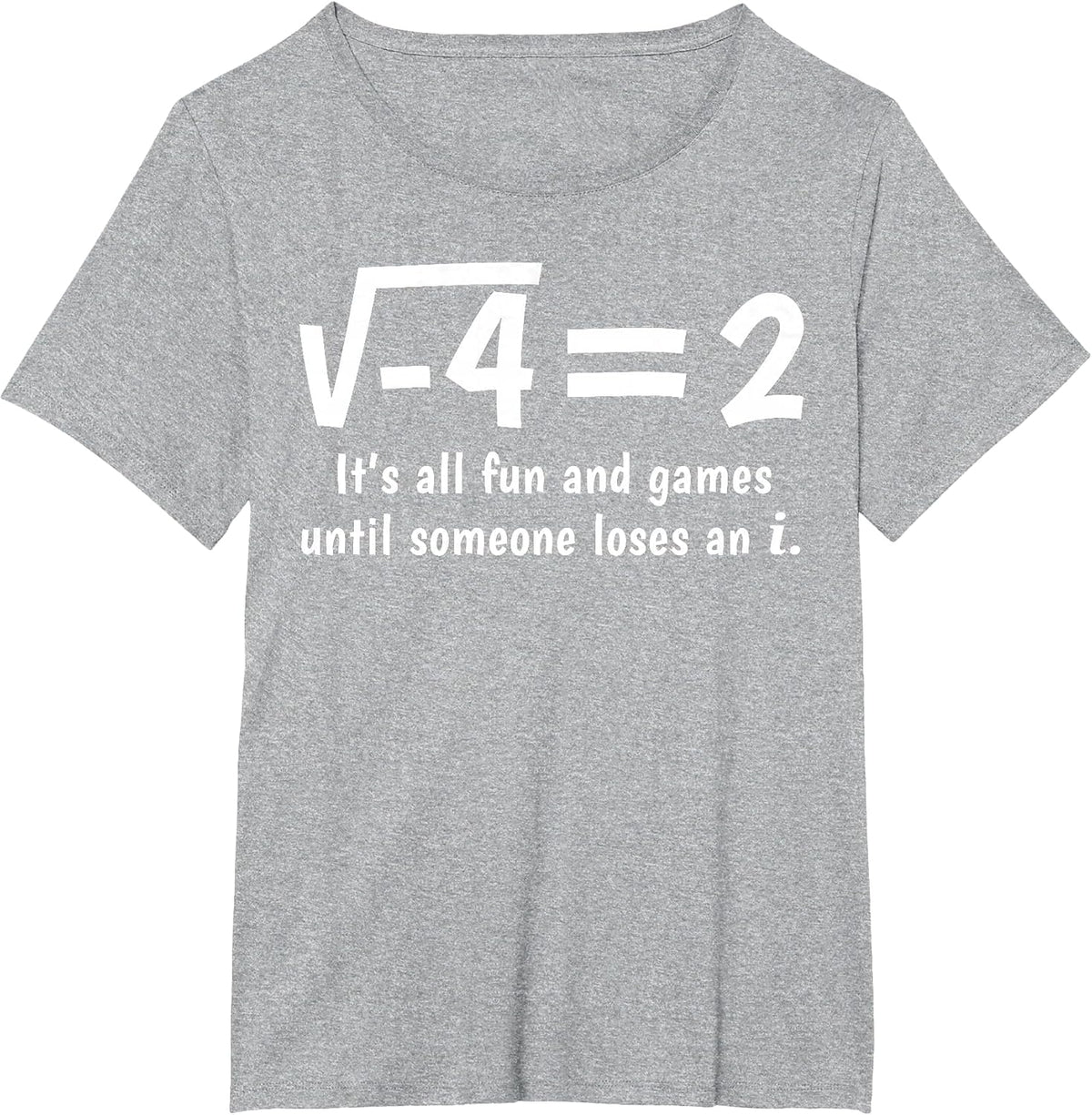 Funny Math It's All Fun and Games Until Someone Loses an i T-Shirt - Heather Grey