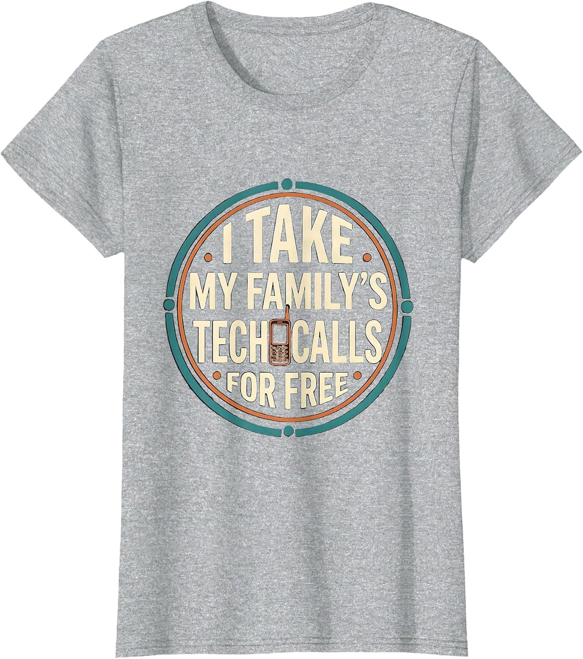 Women's I Take My Family's Tech Calls For Free Funny IT Support Gift T-Shirt - Heather Grey
