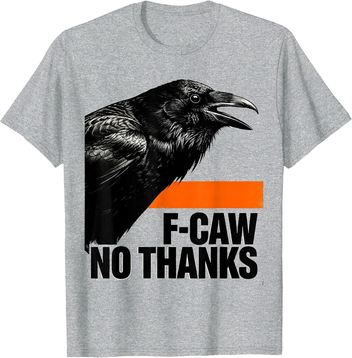 Men's F-Caw, No Thanks Brutalist Dark Humor Crow Lover Bird Nerd T-Shirt - Heather Grey