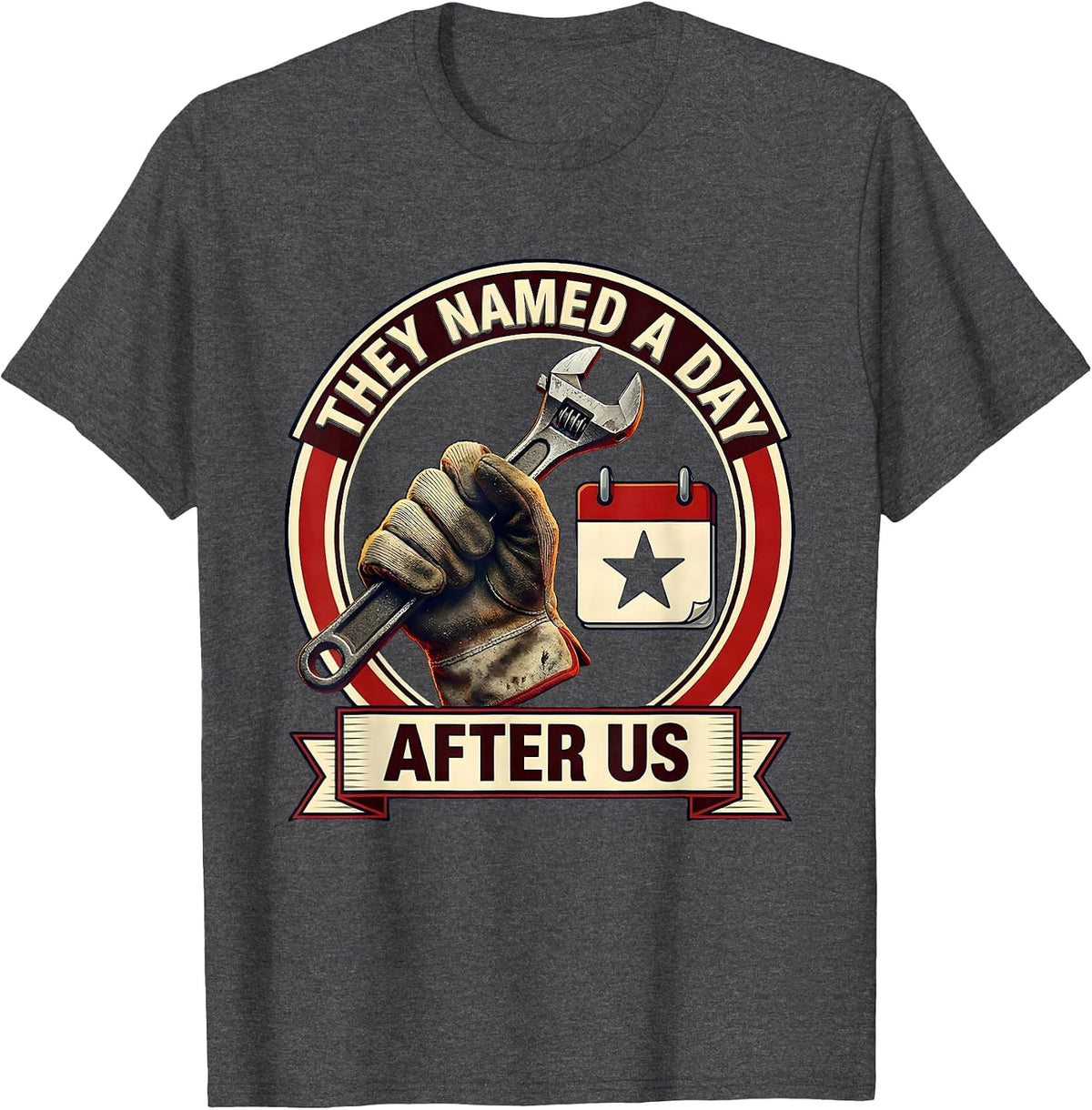 Men's They Named A Day After Us Funny Labor Day Blue Collar Worker T-Shirt - Dark Heather Grey