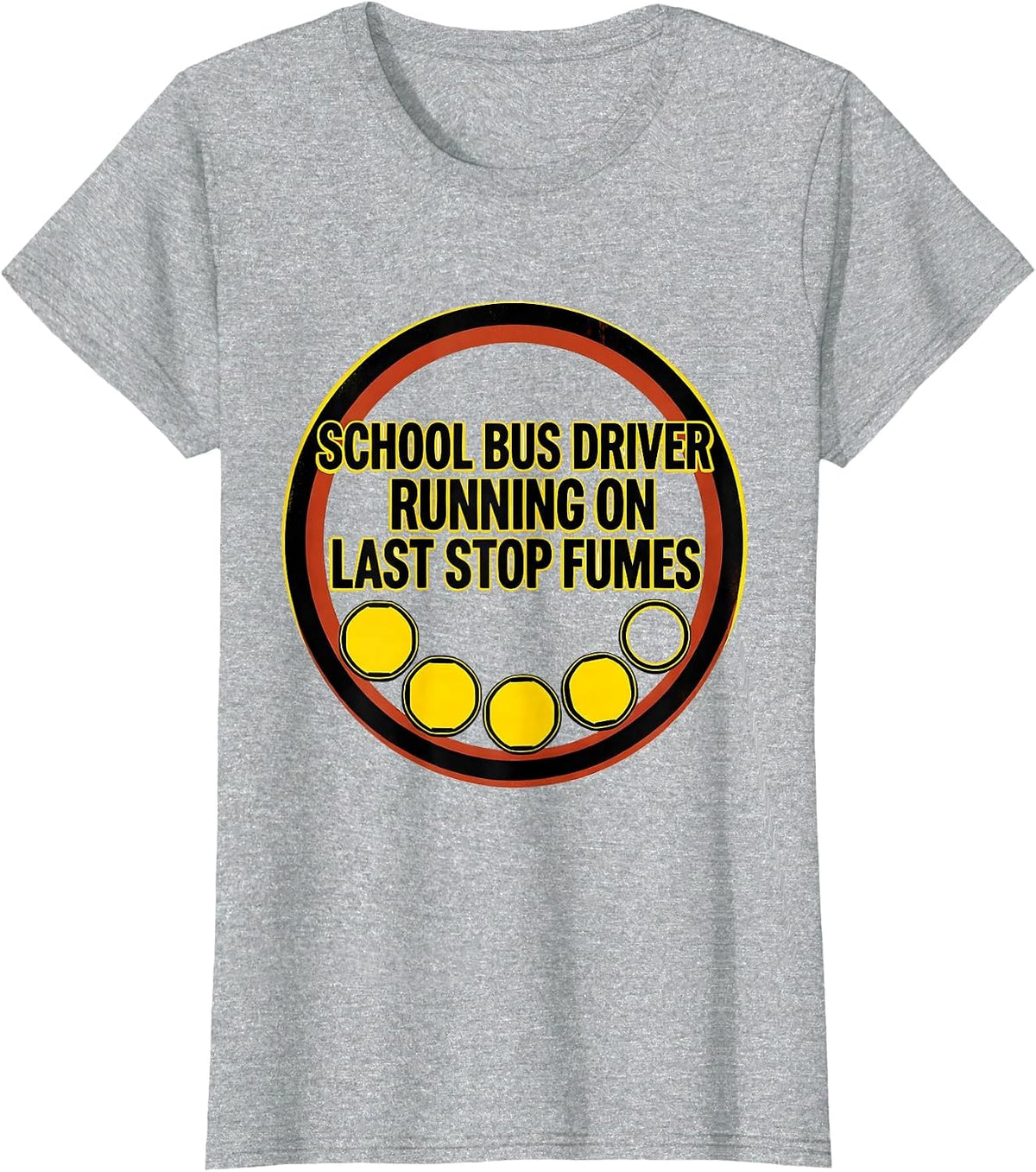 Women's School Bus Driver, Running On Last Stop Fumes Funny T-Shirt - Heather Grey