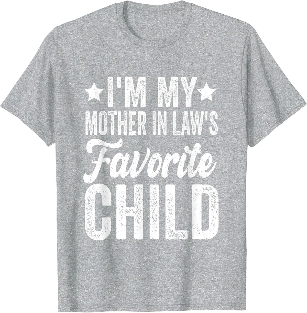 I'm My Mother in Law's Favorite Child Funny T-Shirt - Heather Grey