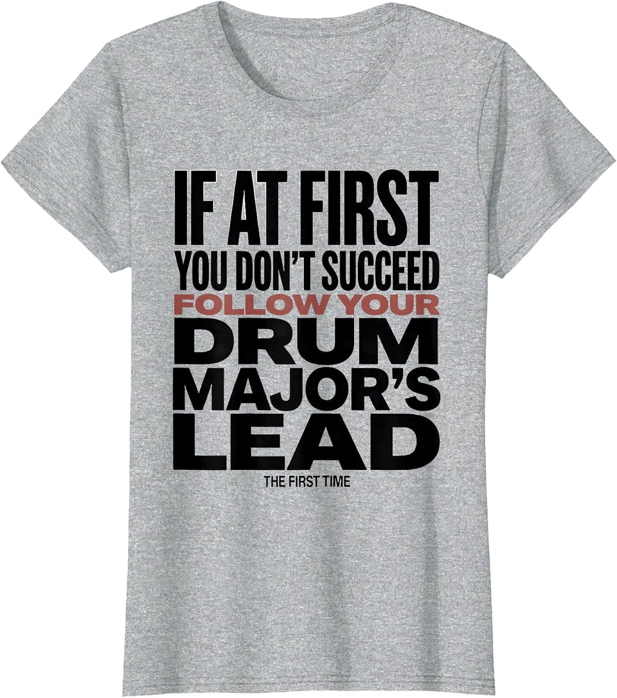 If At First You Don't Succeed Drum Major Humor T-Shirt - Heather Grey