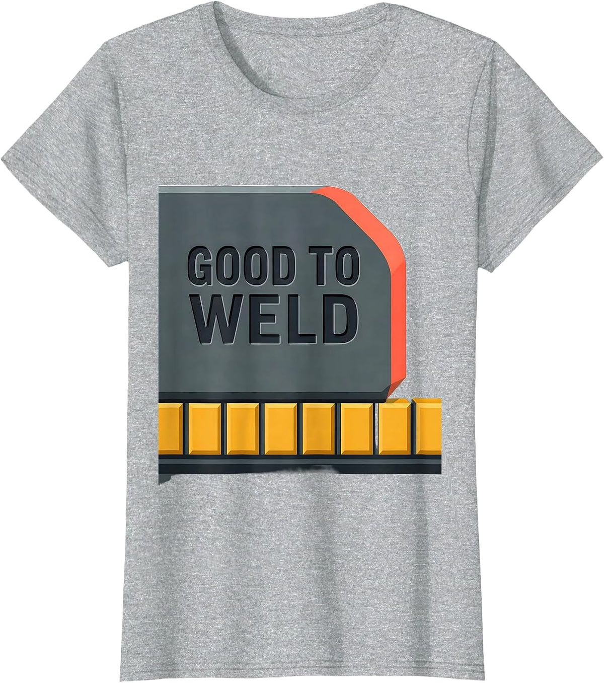 Good To Weld Funny Welder Metal Worker Humor T-Shirt - Heather Grey
