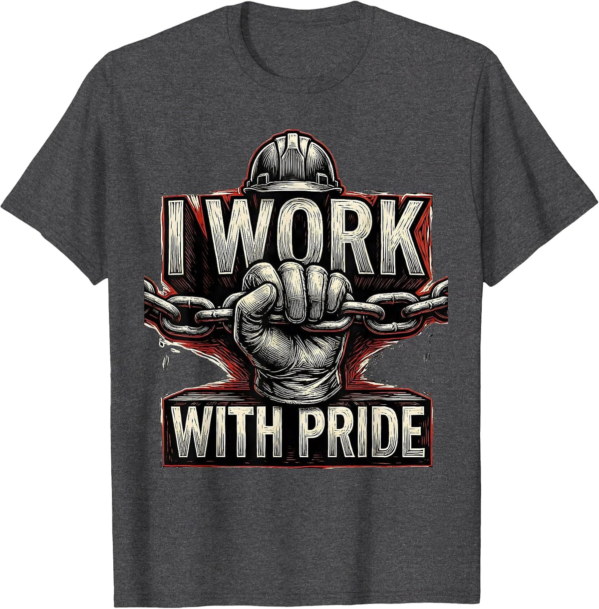 Men's I Work With Pride Union Worker Labor Day Skilled Trade T-Shirt - Dark Heather Grey