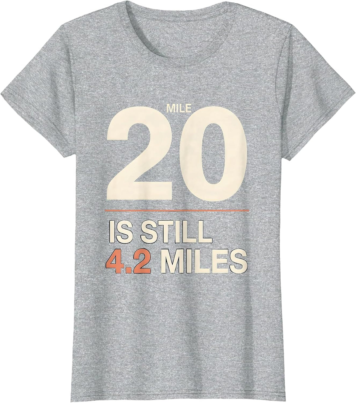 Women's Mile Twenty Is Still Four Point Two Miles Runner T-Shirt - Heather Grey