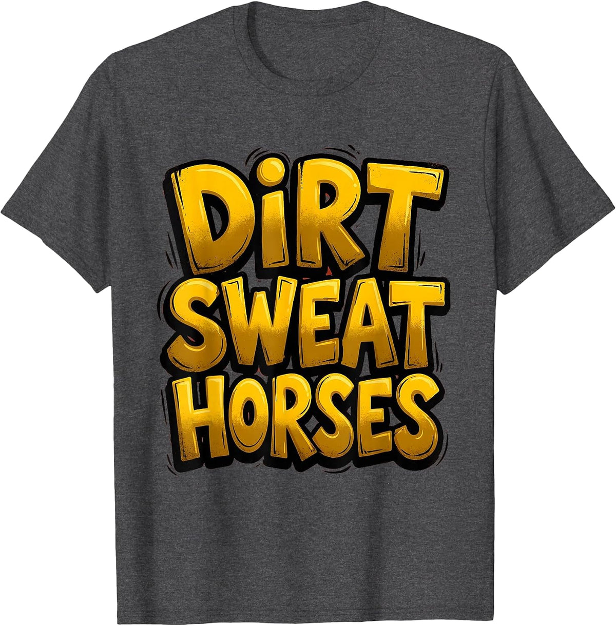 Dirt Sweat and Horses Equestrian Riding Design T-Shirt - Dark Heather Grey