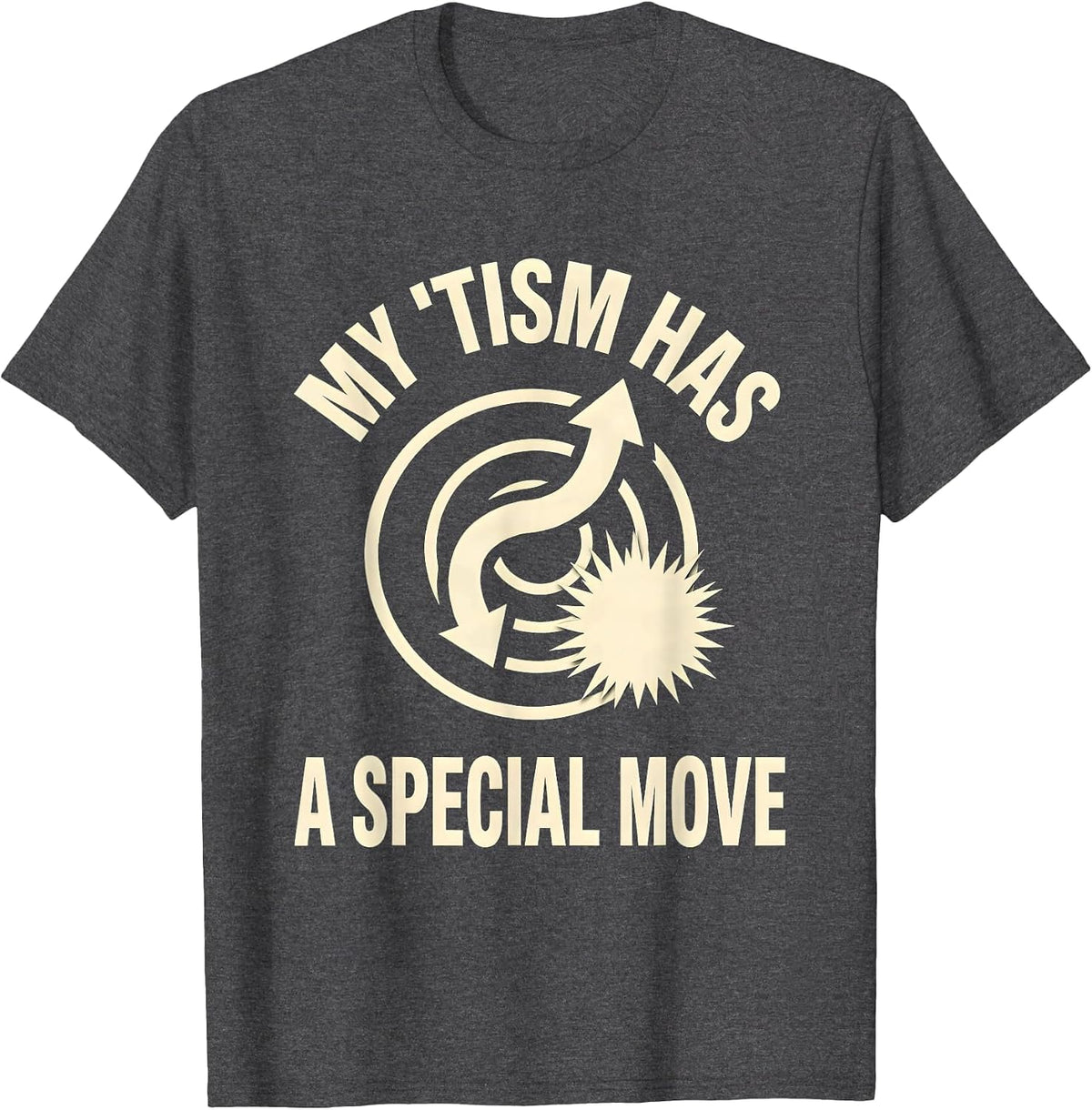 My 'Tism Has A Special Move Funny Neurodiversity Meme T-Shirt - Dark Heather Grey