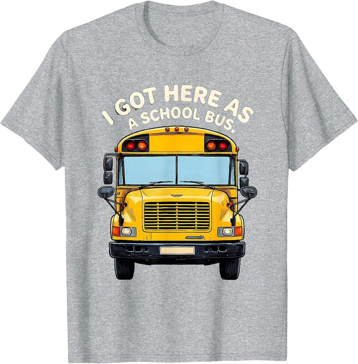 Men's I Got Here As A School Bus Funny School Bus Driver Halloween T-Shirt - Heather Grey