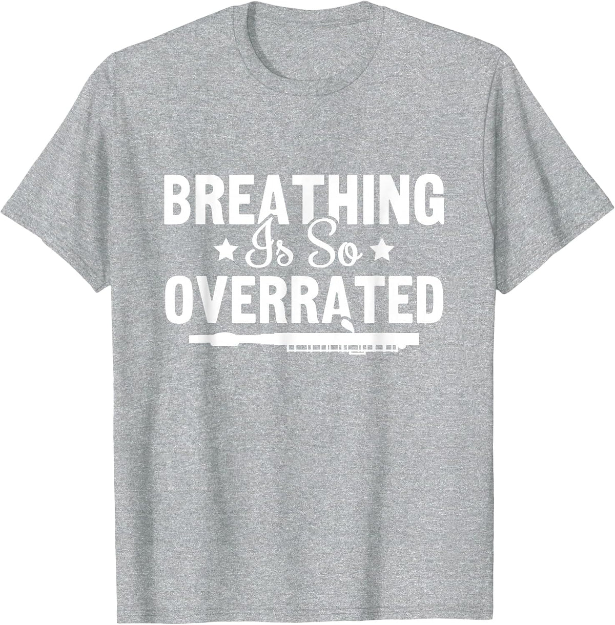 Breathing is So Overrated Musician Flutist Flute Player T-Shirt - Heather Grey