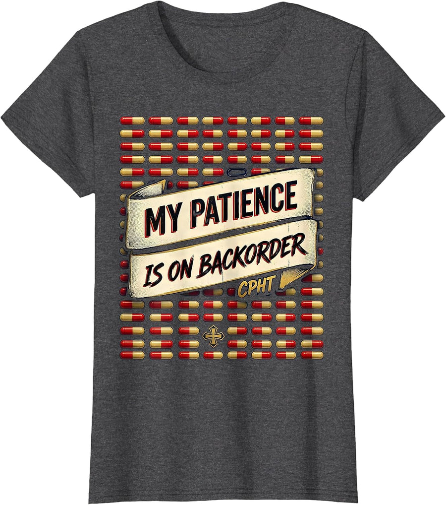 Women's My Patience Is On Backorder, CPhT Funny Pharmacy Tech Humor T-Shirt - Dark Heather Grey