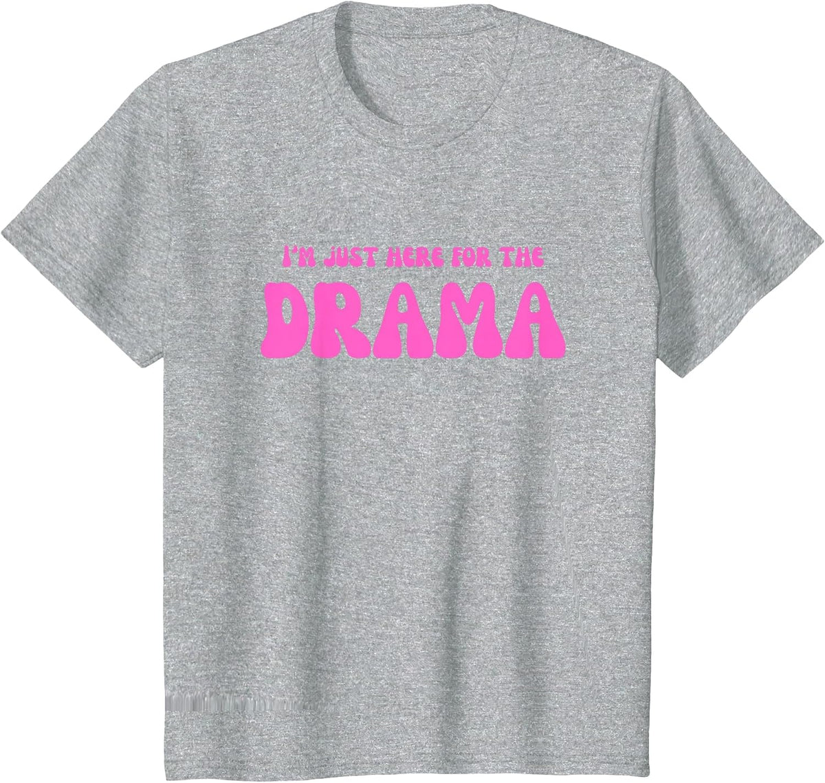 I'm Just Here for the Drama T-Shirt - Heather Grey