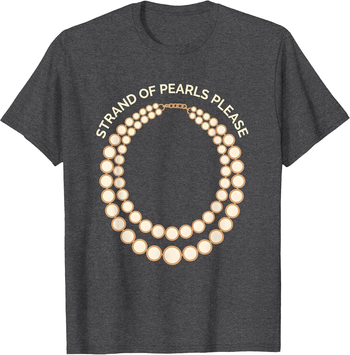Strand of Pearls Always Appropriate Design T-Shirt - Dark Heather Grey