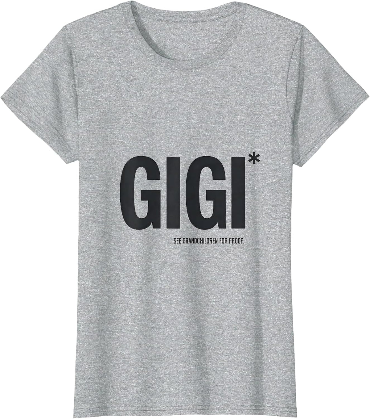 Women's Gigi See Grandchildren For Proof Funny Grandma Gift T-Shirt - Heather Grey