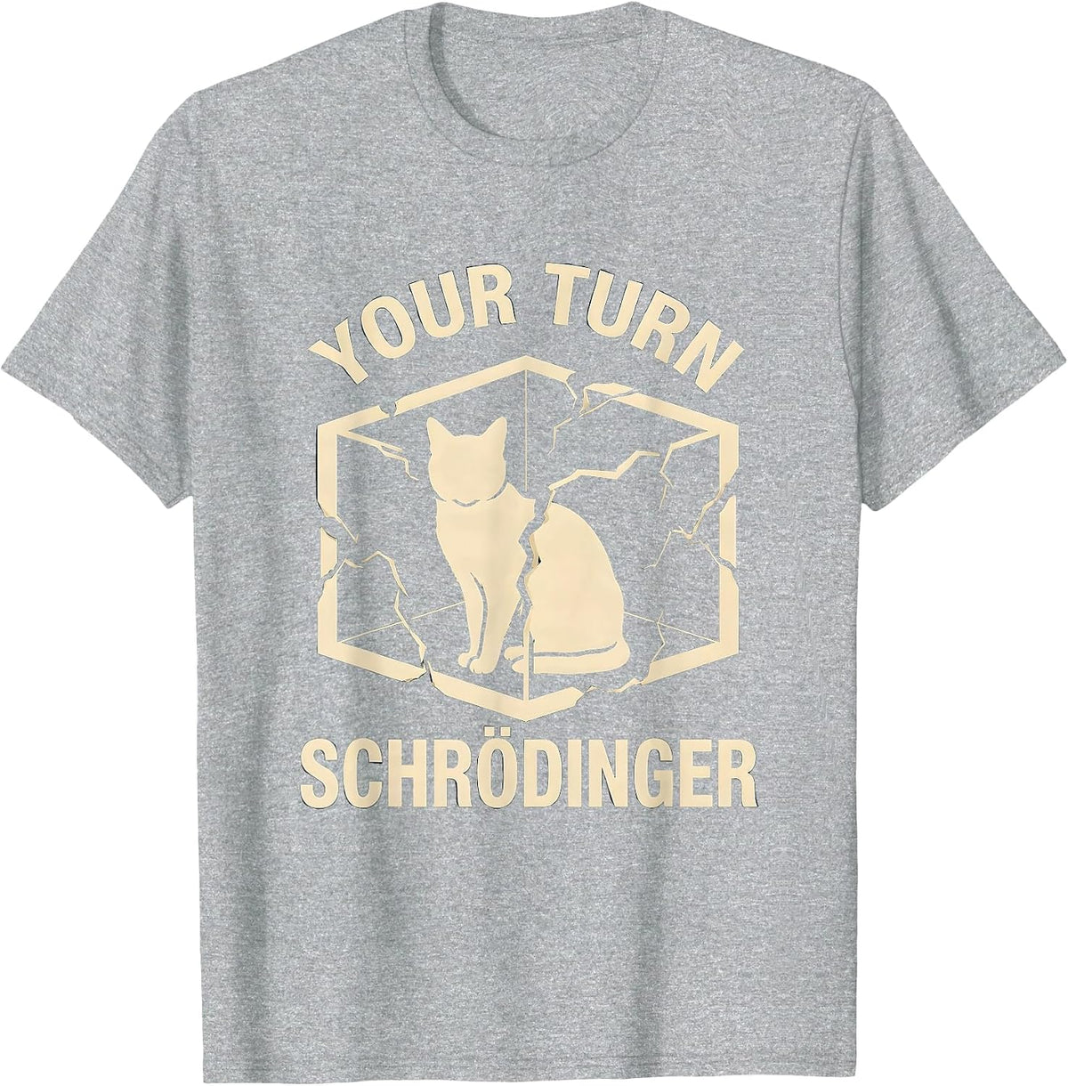 Men's Your Turn Schrödinger Funny Quantum Physics Science Geek T-Shirt - Heather Grey