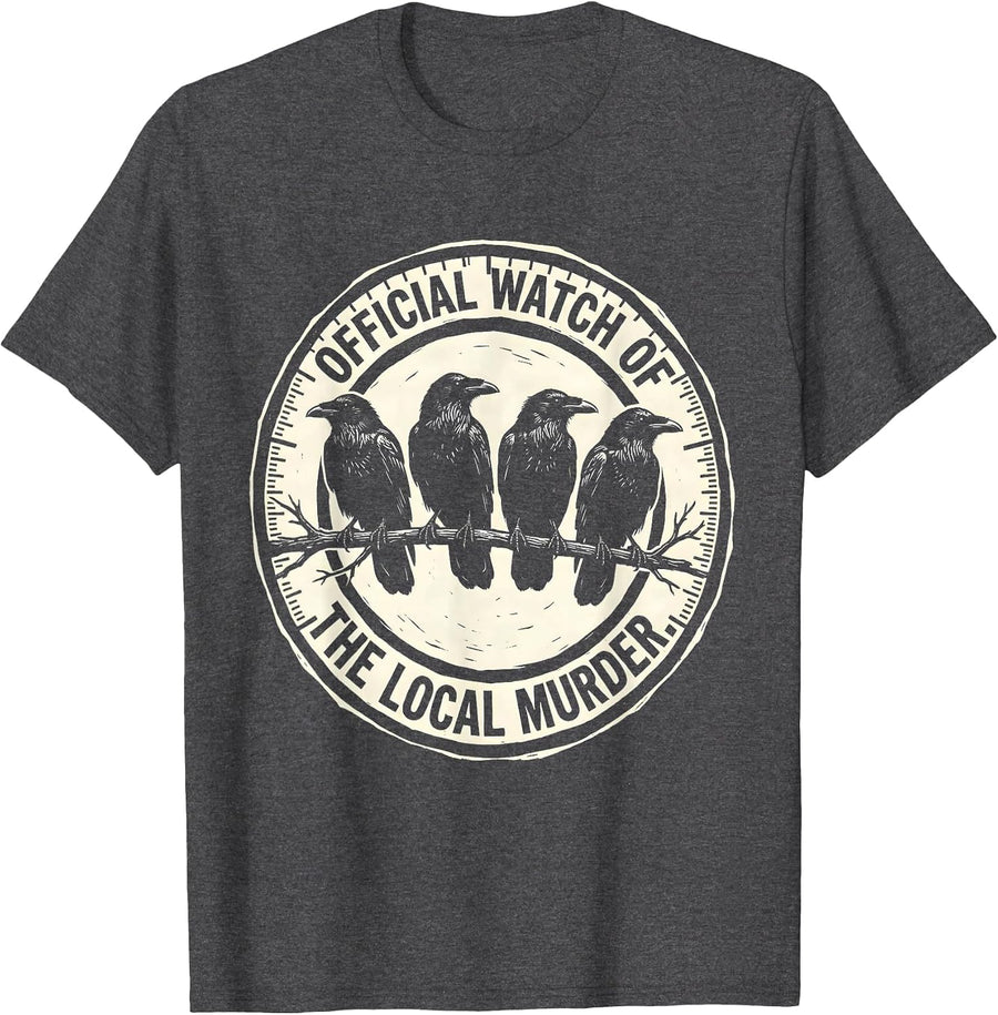 Men's Official Watch Of The Local Murder Dark Humor Crow Lover T-Shirt - Dark Heather Grey