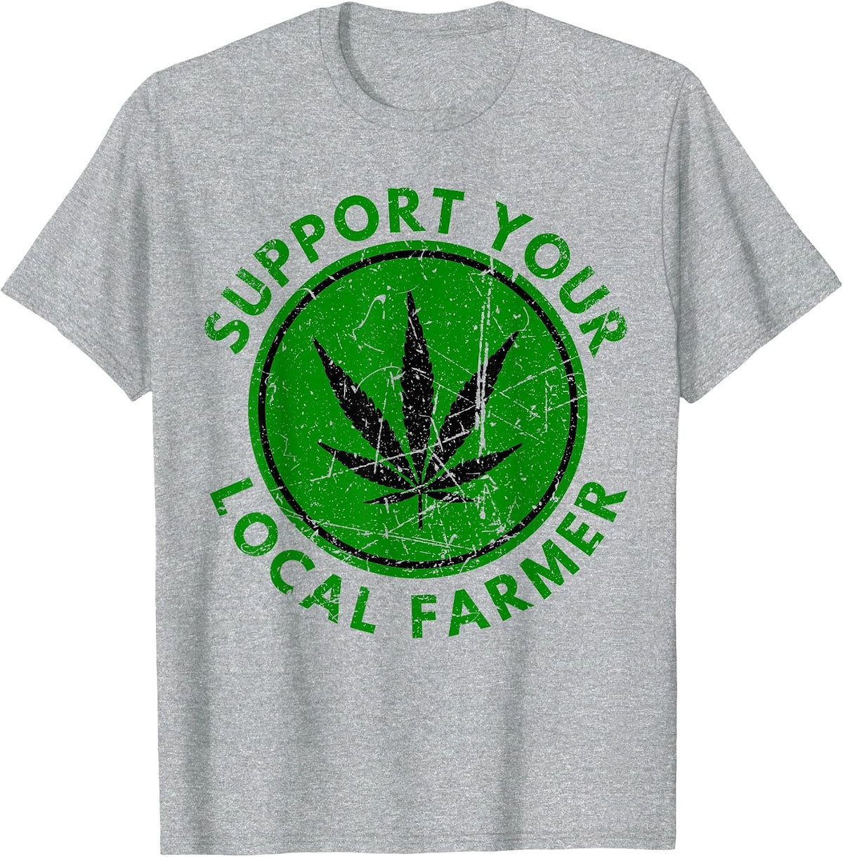Marijuana Support Your Local Farmer Cannabis Weed Green T-Shirt - Heather Grey
