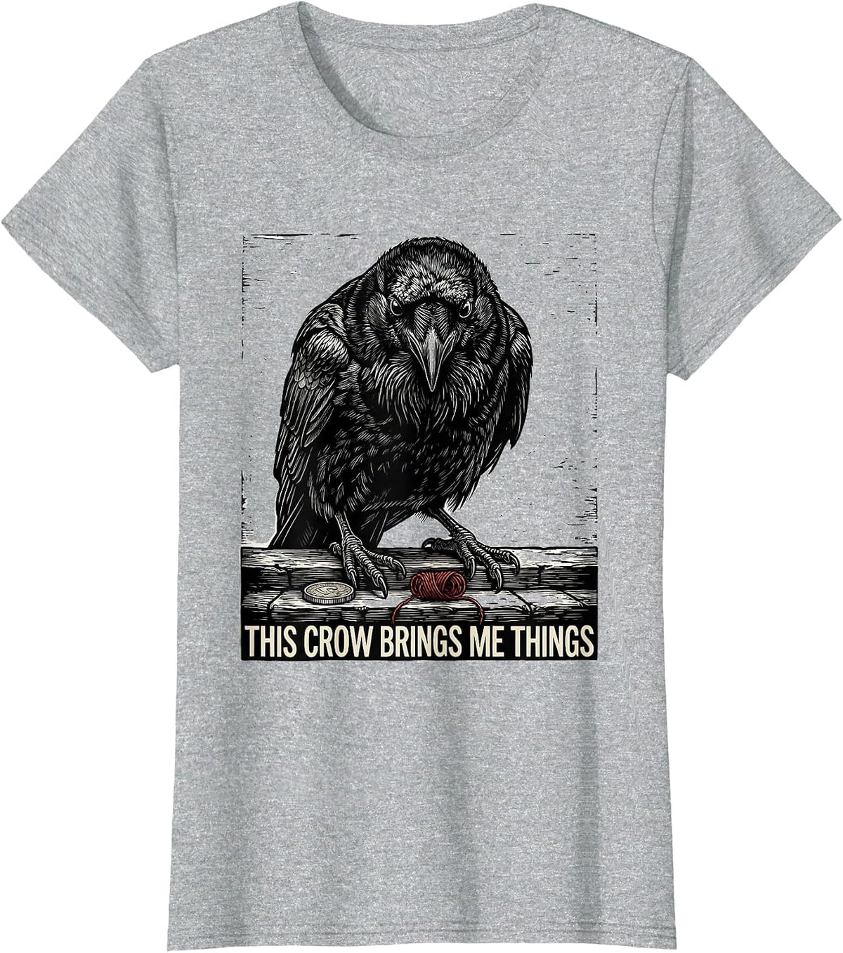 Women's This Crow Brings Me Things Funny Crow Lover Dark Humor T-Shirt - Heather Grey