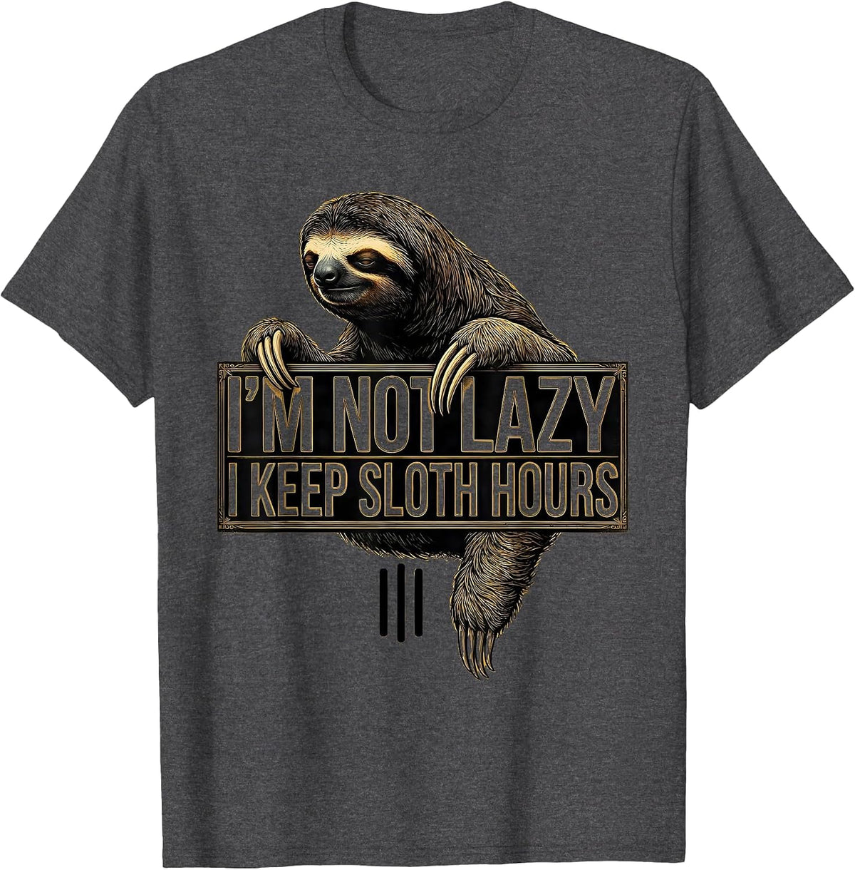 I'm Not Lazy, I Keep Sloth Hours Funny Sloth Lover Animal T-Shirt - Dark Heather Grey