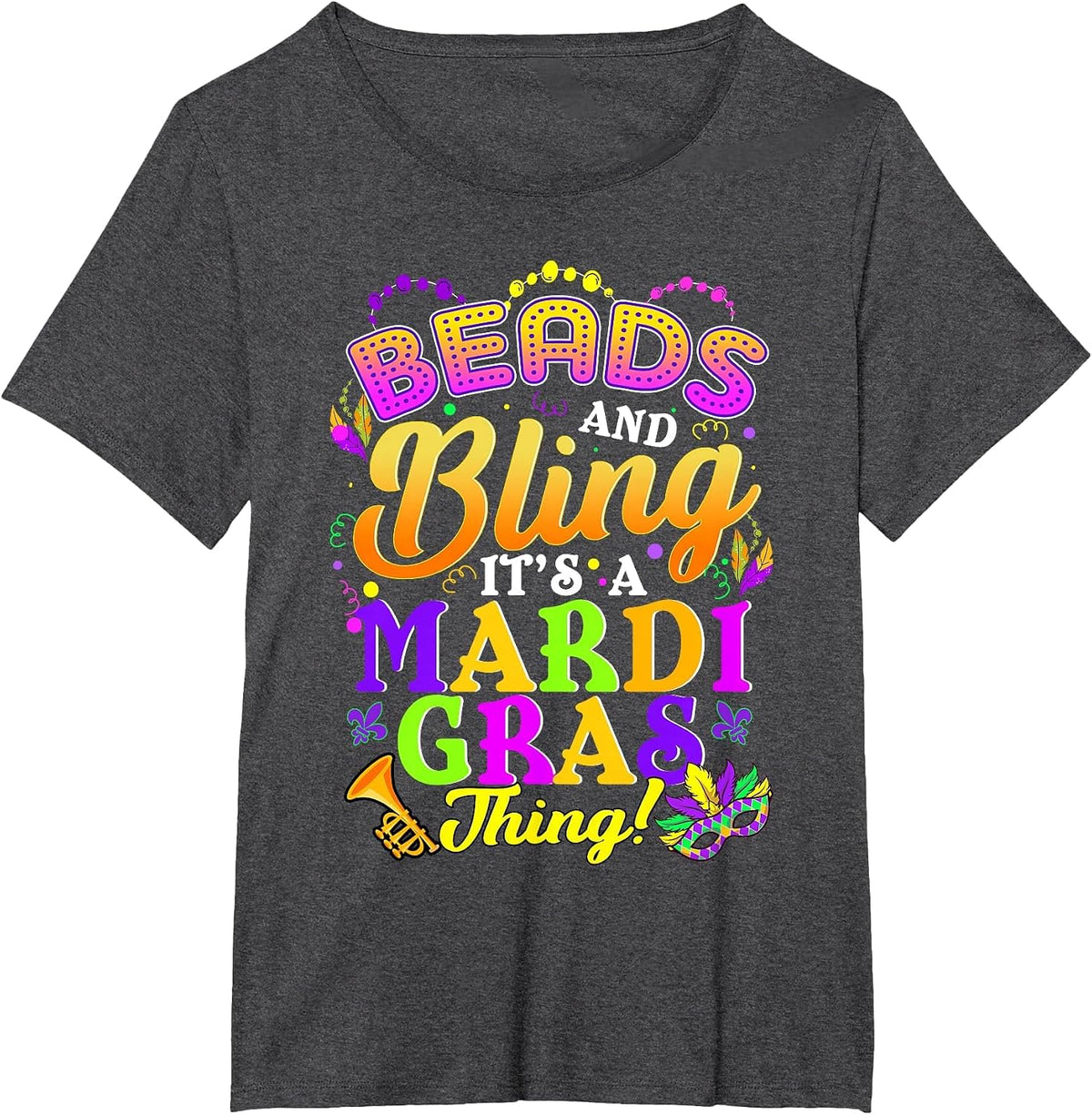Beads and Bling Its A Mardi Gras Thing Fun Funny Colorful T-Shirt - Dark Heather Grey
