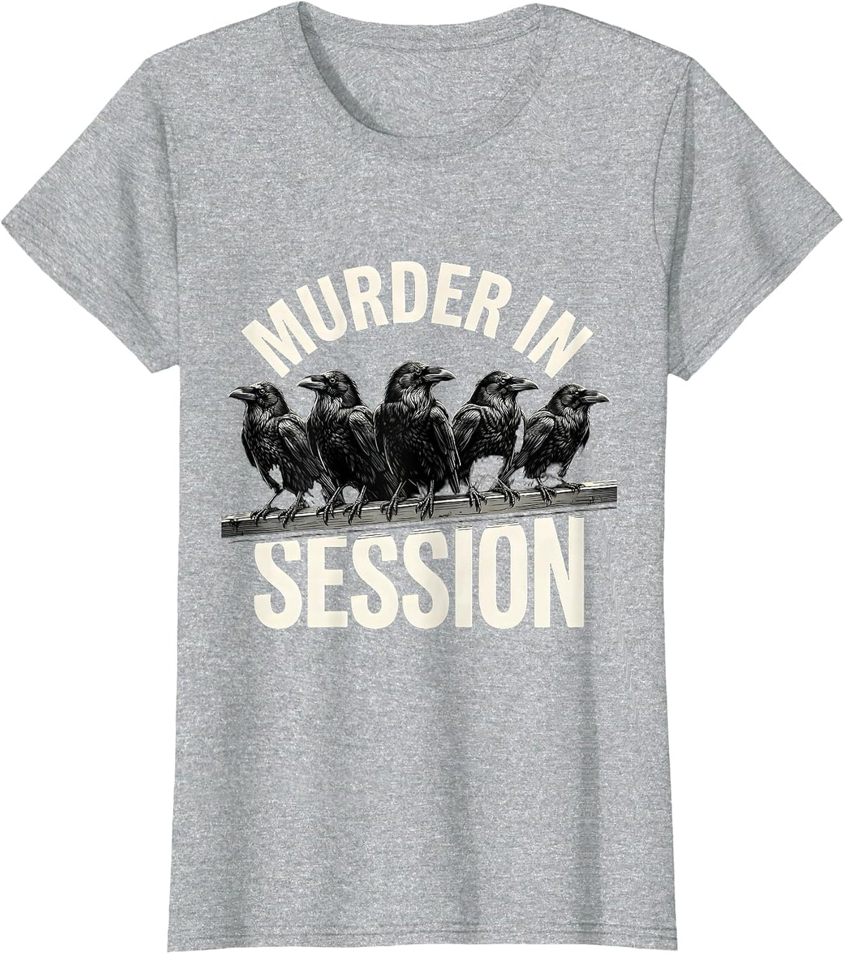 Women's Murder In Session Monochromatic Crow Dark Humor Bird Lover T-Shirt - Heather Grey