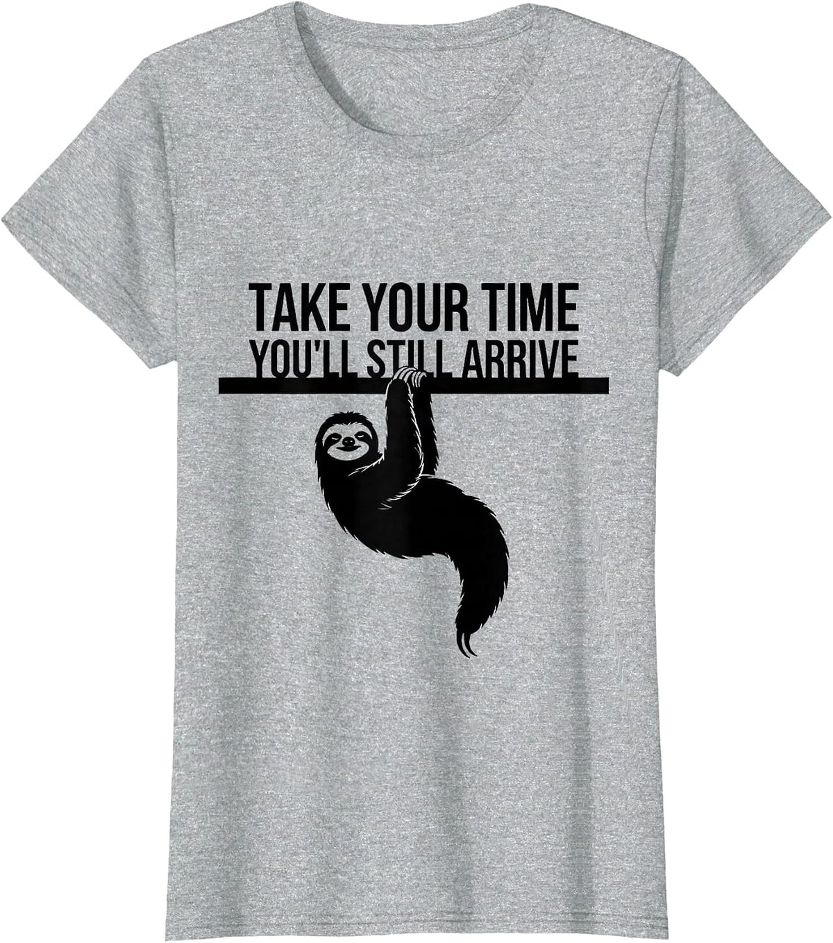 Women's Take Your Time, You'll Still Arrive Funny Sloth Animal Lover T-Shirt - Heather Grey