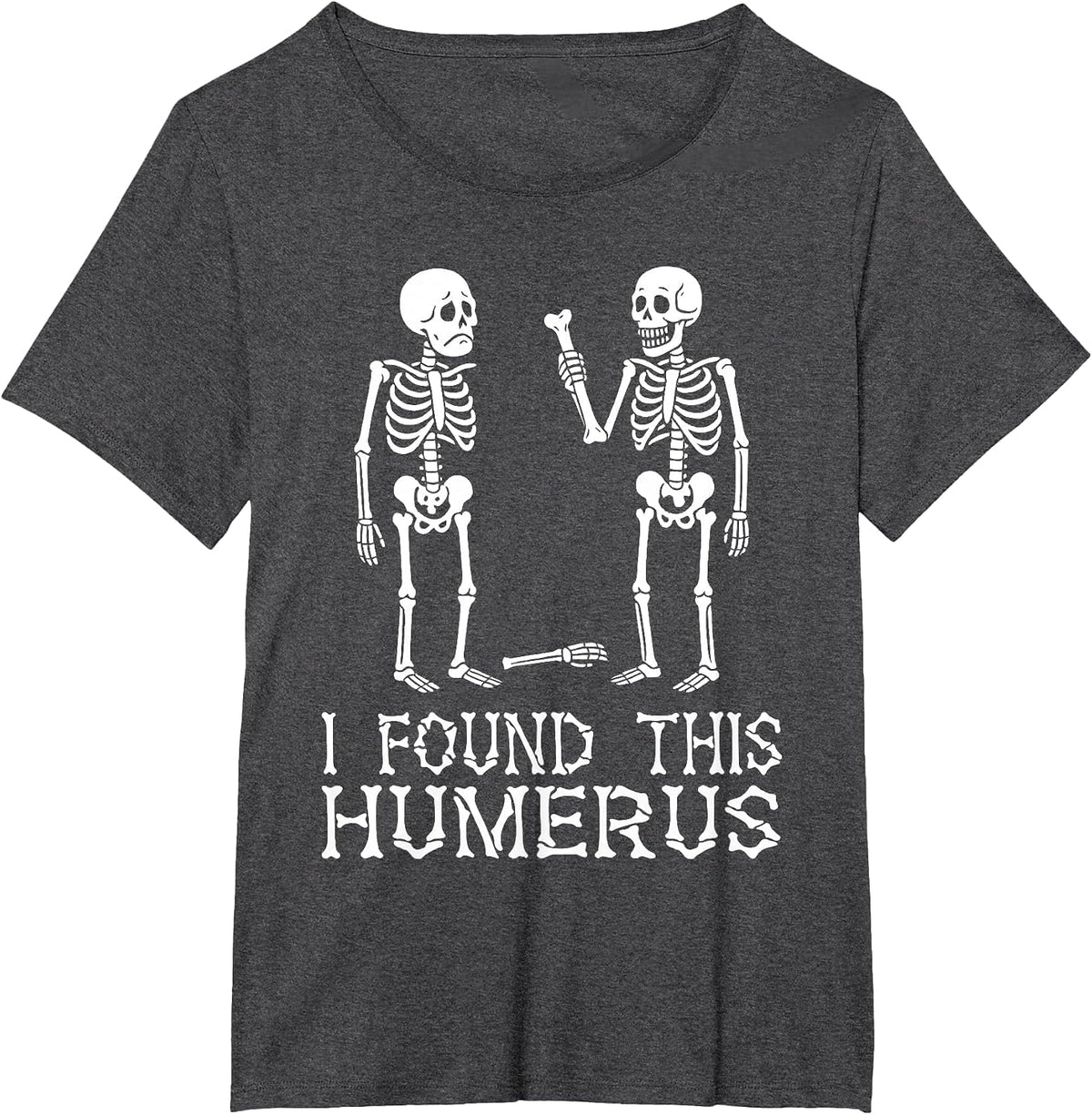 Funny I Found This Humerus Skeleton Halloween Costume T-Shirt - Dark Heather Grey