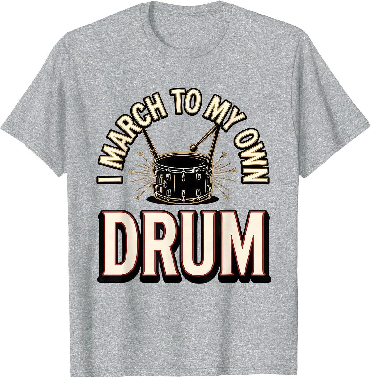 Men's I March To My Own Drum Funny Drummer Marching Band T-Shirt - Heather Grey