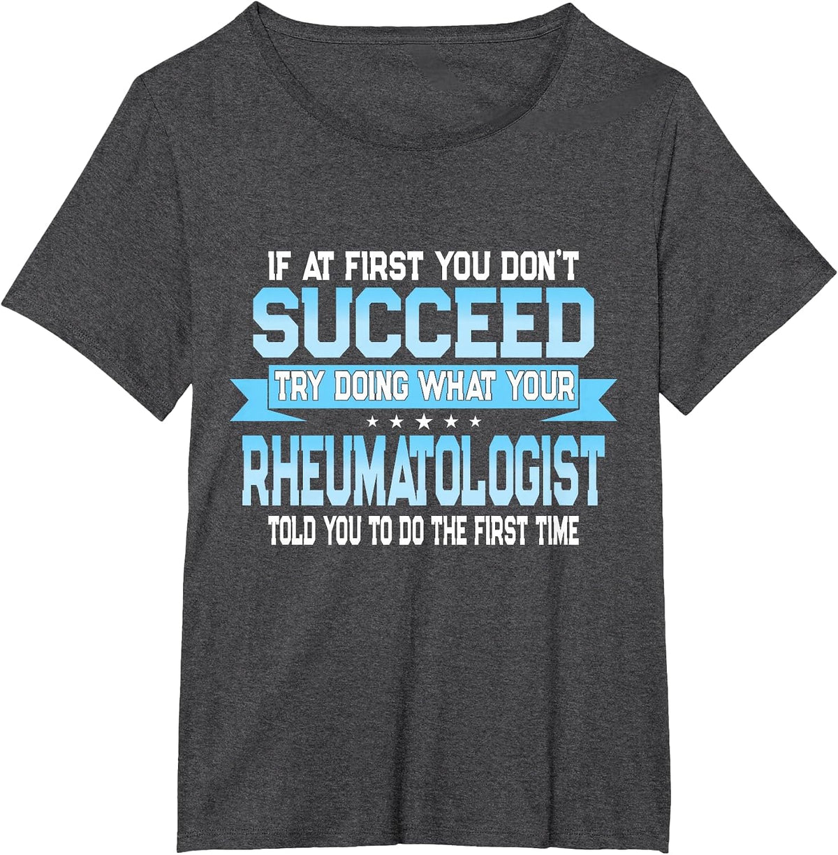 Funny Rheumatology Doctor Quote - Rheumatologist T-Shirt - Dark Heather Grey