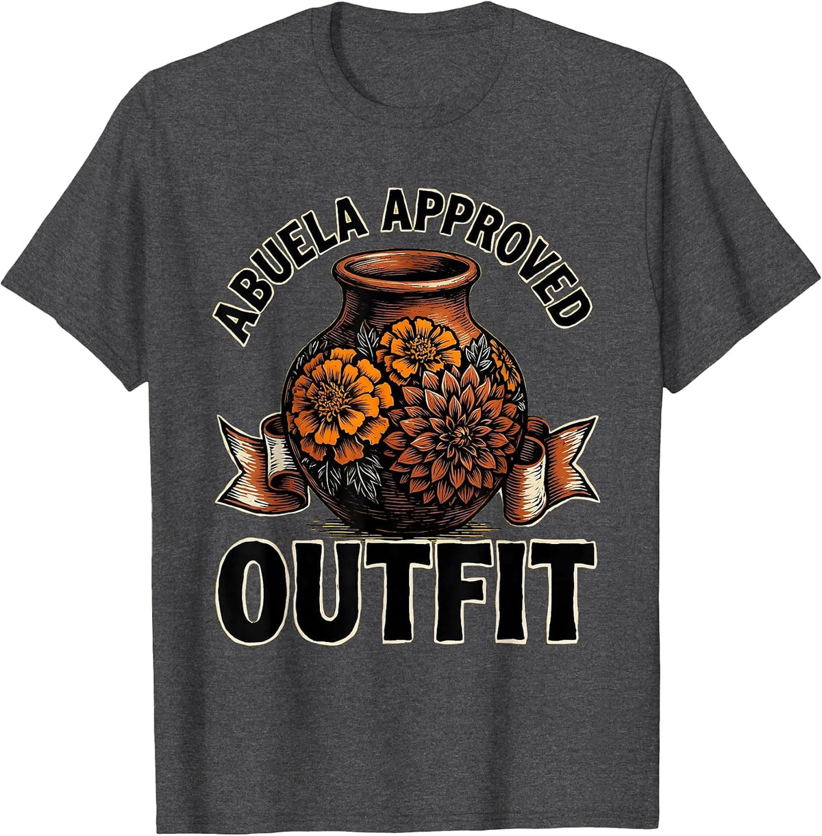 Abuela Approved Outfit Mexican Heritage Design T-Shirt - Dark Heather Grey